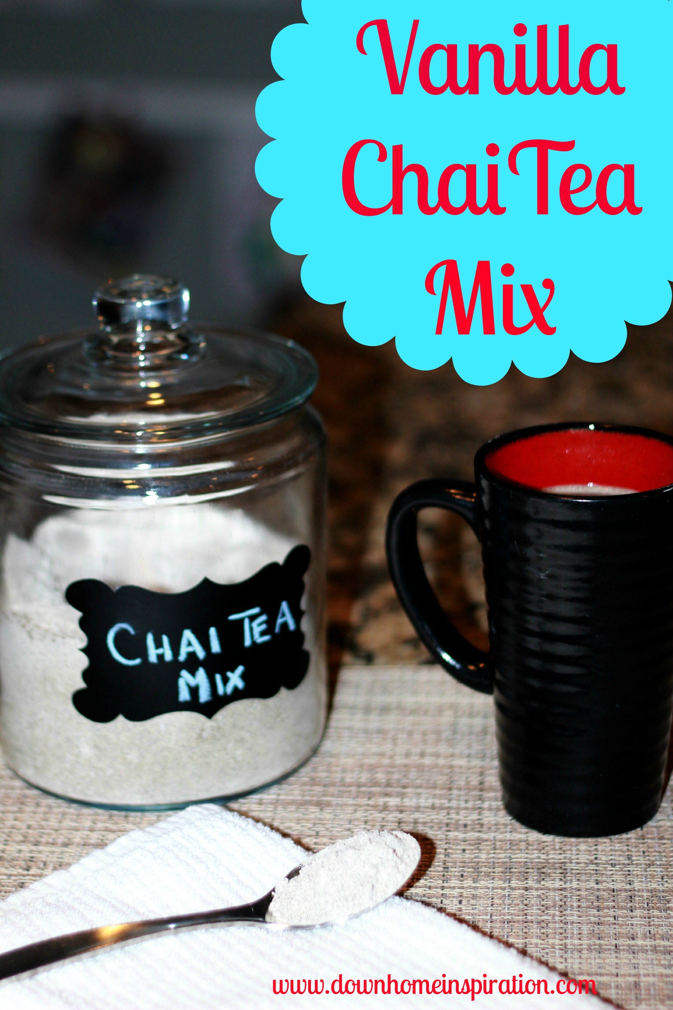 Delicious Vanilla Chai Tea Mix - Down Home Inspiration