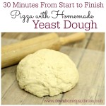 30 Minute From Start to Finish Homemade Pizza with Yeast Dough