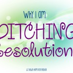 Why I am Ditching Resolutions